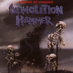 Demolition Hammer - Epidemic Of Violence (Re-Issue)
