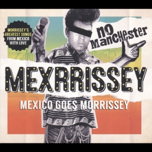 Mexrrissey - No Manchester
