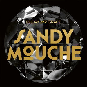 Sandy Mouche - Glory And Grace (Digipak CD)