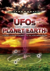 Ufos Have Landed On Planet Earth - Final Countdown To Alien Invasion