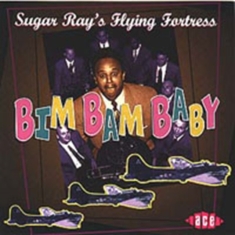 Sugar Ray's Flying Fortress - Bim Bam Baby