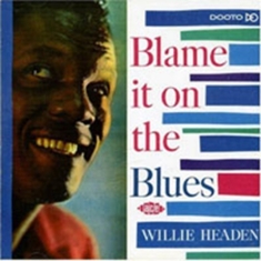 Headen Willie - Blame It On The Blues