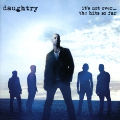 Daughtry - It's Not Over....The Hits So Far