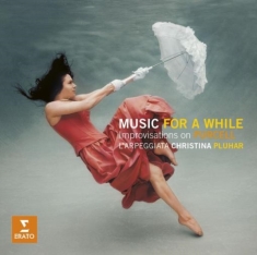 CHRISTINA PLUHAR/L'ARPEGGIATA - MUSIC FOR A WHILE - IMPROVISAT