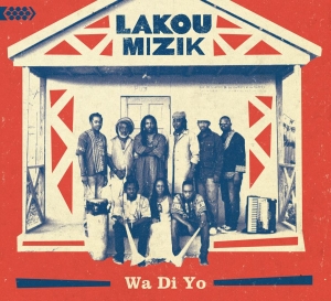 Lakou Mizik - Wa Di Yo