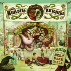 Builders And The Butchers - Salvation Is A Deep Dark Well