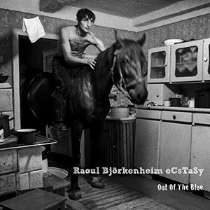 Björkenheim Raoul / Ecstasy - Out Of The Blue