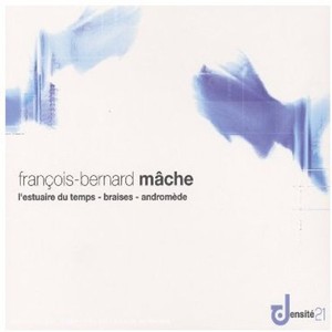 Mache François-Bernard - L´Estuaire Du Temps/Braises/An