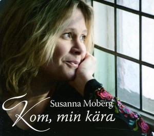 Moberg Susanna - Kom, Min Kära