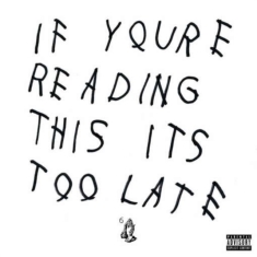 Drake - If You're Reading This It's Too Lat