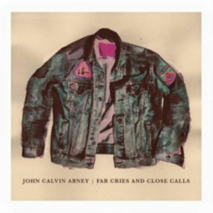 Abney John Calvin - Far Cries And Close Calls