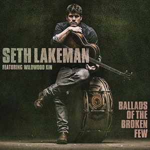 Lakeman Seth - Ballads Of The Broken Few