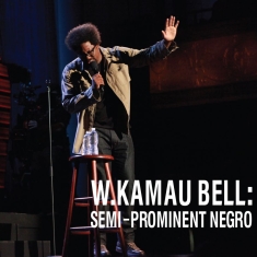 W. Kamau Bell - Semi-Prominent Negro
