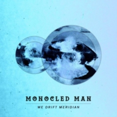 Monocled Man - We Drift Meridian
