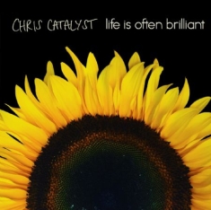 Catalyst Chris - Life Is Often Brilliant