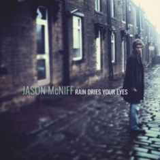 Mcniff Jason - Rain Dries Your Eyes