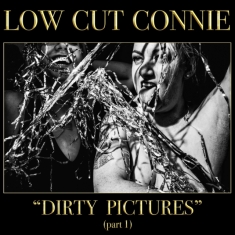 Low Cut Connie - Dirty Pictures