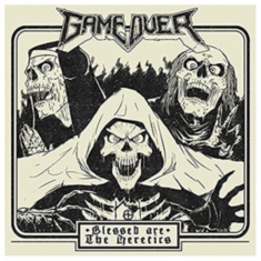 Game Over - Blessed Are The Heretics