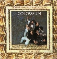 Colosseum - Those Who Are About To Die Salute Y