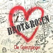 Grenzgänger - Brot & Rosen