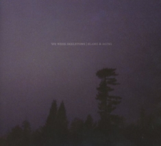 We Were Skeletons - Blame & Aging