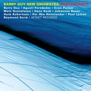 Barry Guy New Orchestra - Oort-Entropy
