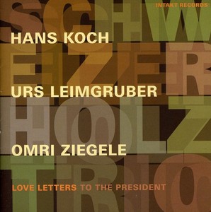 Schweizer Holz Trio - Love Letters To The President