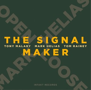 Mark Helias Tony Malaby Tom Raine - The Signal Maker