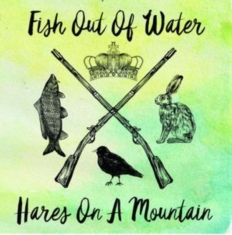 Fish Out Of Water - Hares On A Mountain