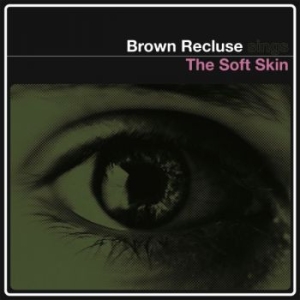 Brown Recluse - The Soft Skin