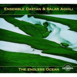 Ensemble Dastan And Salar Aghili - Endless Ocean
