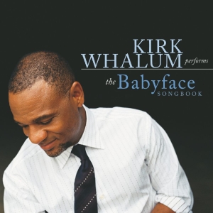 Whalum Kirk - Performs The Babyface Songbook