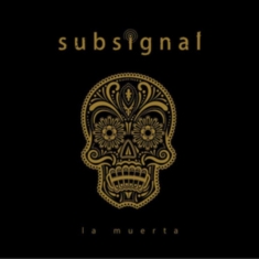 Subsignal - La Muerta