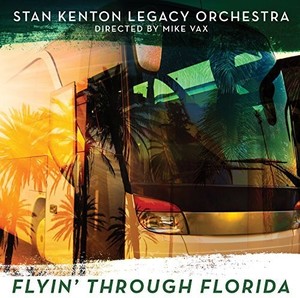 Kenton Stan & Legacy Orchestra - Flyin' Through Florida