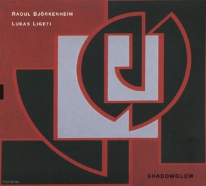 Björkenheim Raoul/Ligeti Lukas - Shadowglow