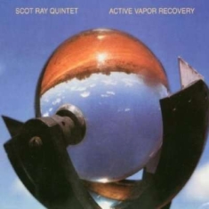 Scot Ray Quintet - Active Vapor Recovery