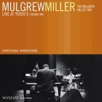 Miller Mulgrew - Live At Yoshi's Volume One