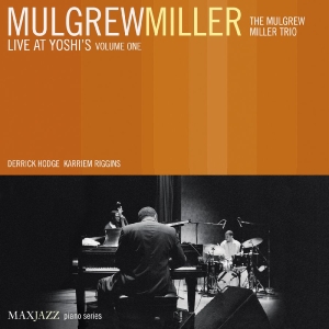 Miller Mulgrew - Live At Yoshi's Volume One