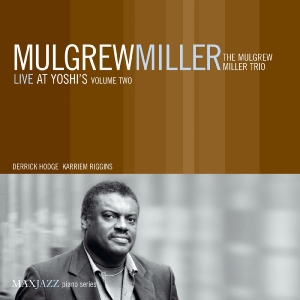 Miller Mulgrew - Live At Yoshi's Volume Two