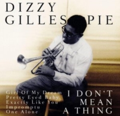 Gillespie Dizzy - It Don't Mean A Thing
