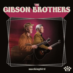 The Gibson Brothers - Mockingbird