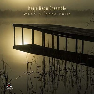Kägu Merje & Ensemble - When Silence Falls