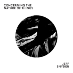 Snyder Jeff - Concerning The Nature Of Things