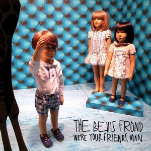 Bevis Frond The - We're Your Friends, Man