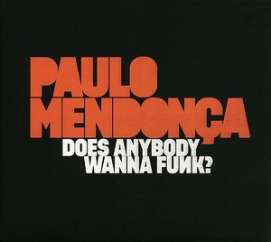 Mendonca Paolo - Does Anybody Wanna Funk?