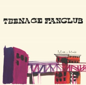 Teenage Fanclub - Man-Made (Inkl.7