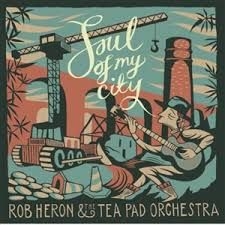 Heron Rob & Tea Pad Orchestra - Soul Of My City i gruppen CD hos Bengans Skivbutik AB (3510705)