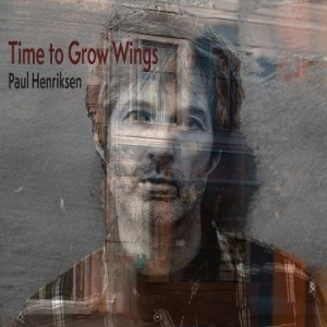 Henriksen Paul - Time To Grow Wings