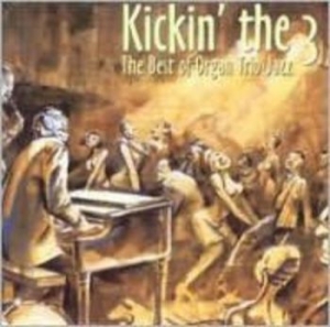 Various Artists - Kickin' The 3 - Best Of Organ Jazz