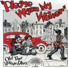 Various Artists - Please Warm My Weiner:Old Hokum Blu